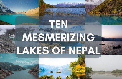 Ten mesmerizing lakes of Nepal